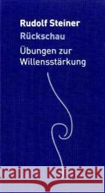 Rückschau : Übungen zur Willensstärkung Steiner, Rudolf Sam, Martina M.  9783727452970 Rudolf Steiner Verlag - książka