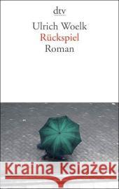 Rückspiel : Roman Woelk, Ulrich   9783423135597 DTV - książka