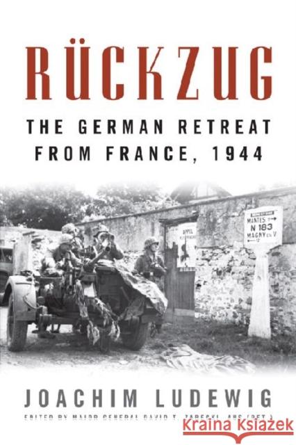 Rückzug: The German Retreat from France, 1944 Ludewig, Joachim 9780813140797 University Press of Kentucky - książka