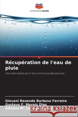 R?cup?ration de l'eau de pluie Giovani Rezend Gustavo F. Morai Adriano M. Le? 9786207770748 Editions Notre Savoir - książka