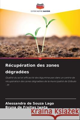 Récupération des zones dégradées Lago, Alessandra de Souza, Iwata, Bruna de Freitas 9786203899016 Editions Notre Savoir - książka