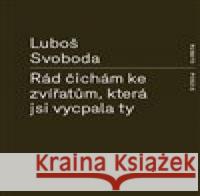 Rád čichám ke zvířatům, která jsi vycpala ty Luboš Svoboda 9788088641018 RUBATO - książka
