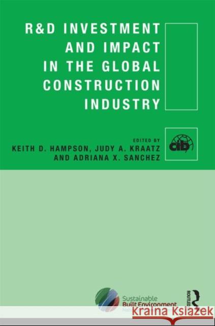 R&D Investment and Impact in the Global Construction Industry Keith D. Hampson Judy A. Kraatz Adriana X. Sanchez 9780415859134 Routledge - książka