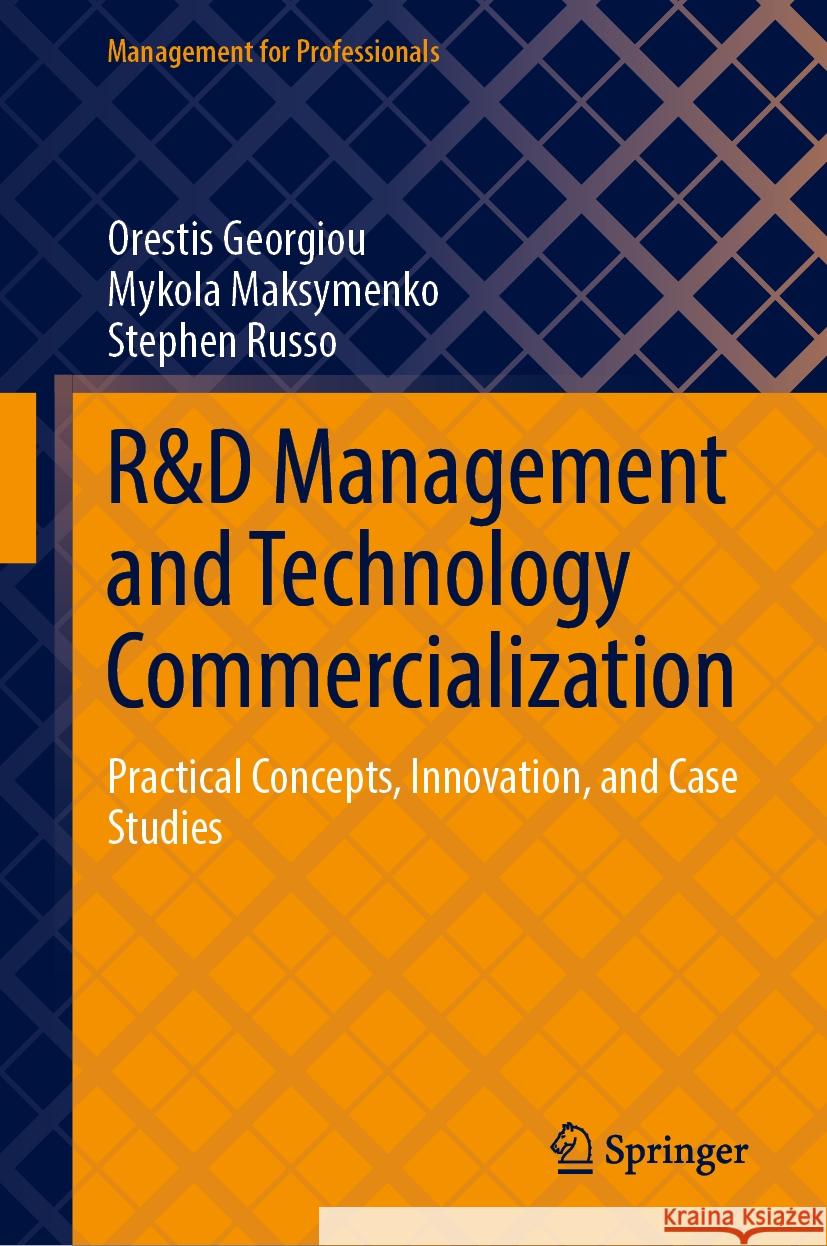 R&d Management and Technology Commercialization: Practical Concepts, Innovation, and Case Studies Orestis Georgiou Mykola Maksymenko Stephen Russo 9783031867880 Springer - książka