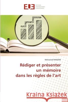 Rédiger et présenter un mémoire dans les règles de l'art MADANI, Mohamed 9786202539159 Éditions universitaires européennes - książka