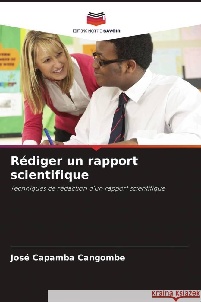 Rédiger un rapport scientifique Cangombe, José Capamba 9786208391249 Editions Notre Savoir - książka