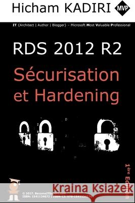 RDS 2012 R2 - Securisation et Hardening: Guide du Consultant Hicham Kadiri 9781541134676 Createspace Independent Publishing Platform - książka