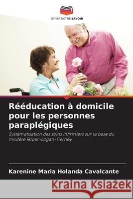 Rééducation à domicile pour les personnes paraplégiques Holanda Cavalcante, Karenine Maria 9786208737610 Editions Notre Savoir - książka