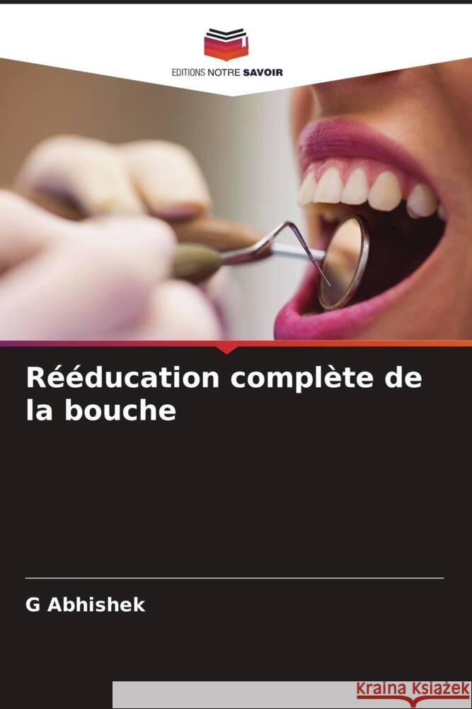 Rééducation complète de la bouche Abhishek, G 9786204481272 Editions Notre Savoir - książka