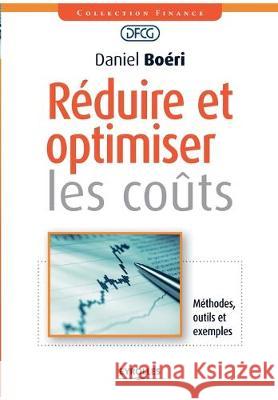 Réduire et optimiser les coûts: Méthodes, outils et exemples Boéri, Daniel 9782212553338 Eyrolles Group - książka