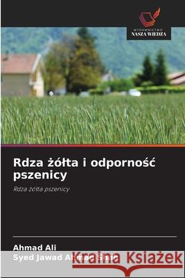 Rdza zólta i odpornosc pszenicy Ali, Ahmad, Shah, Syed Jawad Ahmad 9786203892338 Wydawnictwo Nasza Wiedza - książka