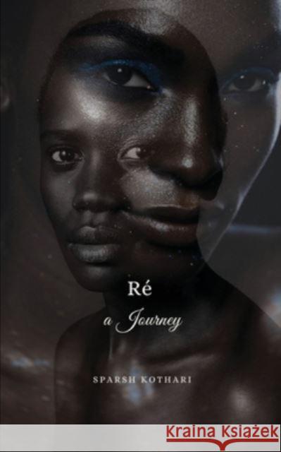 Ré, A Journey Sparsh Kothari 9781958877197 Booklocker.com - książka