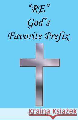 Re - God's Favorite Prefix Robert Coyle 9781608625215 E-Booktime, LLC - książka