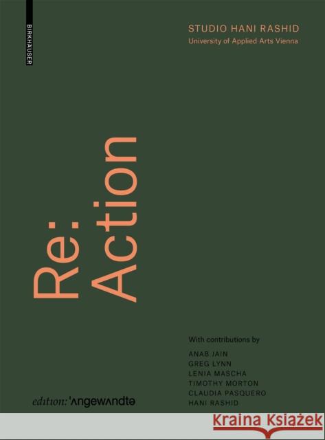 Re: Action: Urban Resilience, Sustainable Growth, and the Vitality of Cities and Ecosystems in the Post-Information Age Hani Rashid 9783035627077 Birkhauser - książka