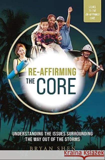 Re-Affirming the Core: Understanding the Issues Surrounding the Way Out of the Storms Bryan Shen   9789815084498 Marshall Cavendish International (Asia) Pte L - książka