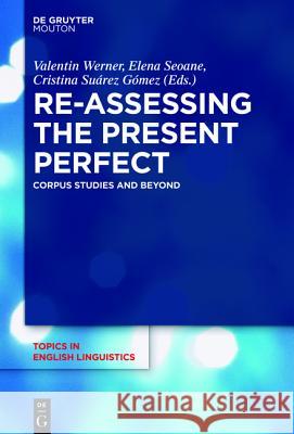 Re-Assessing the Present Perfect Werner, Valentin 9783110443110 De Gruyter Mouton - książka