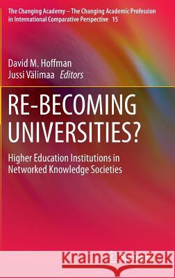 Re-Becoming Universities?: Higher Education Institutions in Networked Knowledge Societies Hoffman, David M. 9789401773683 Springer - książka