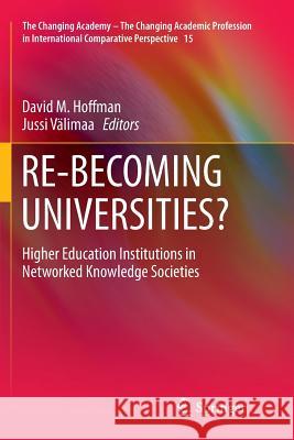 Re-Becoming Universities?: Higher Education Institutions in Networked Knowledge Societies Hoffman, David M. 9789402413373 Springer - książka