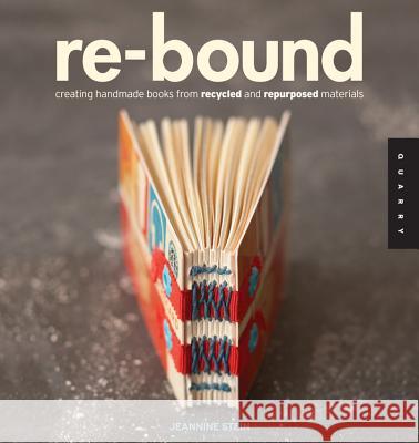 Re-Bound: Creating Handmade Books from Recycled and Repurposed Materials Stein, Jeannine 9781592535248  - książka