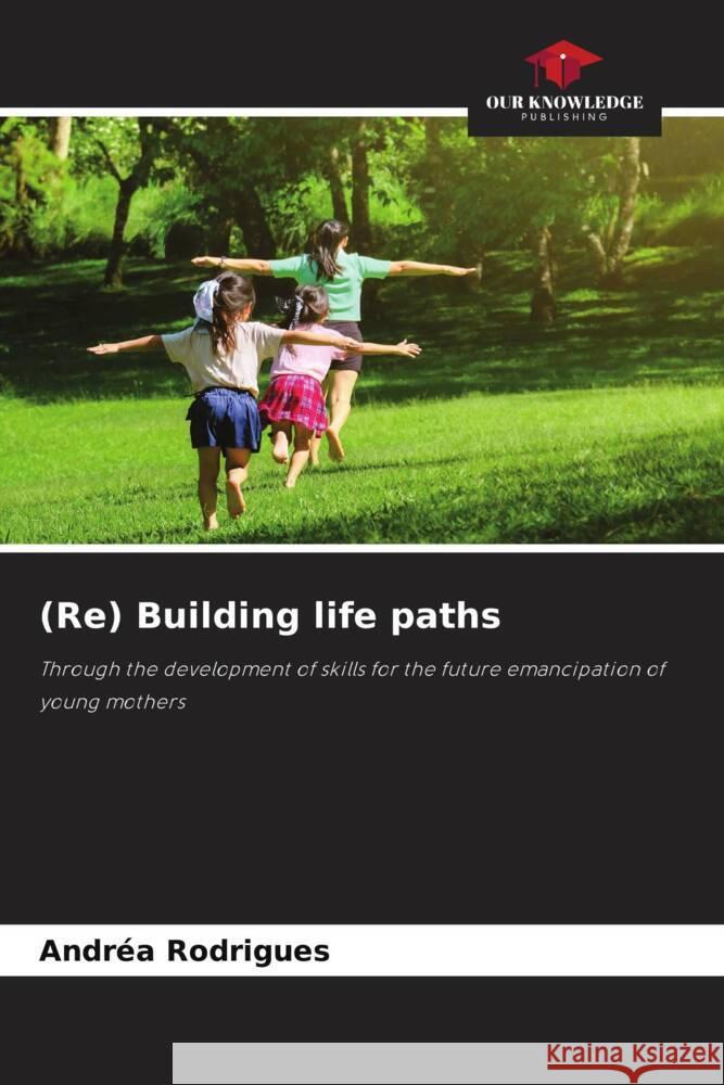 (Re) Building life paths Rodrigues, Andréa 9786207089260 Our Knowledge Publishing - książka