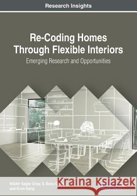 Re-Coding Homes Through Flexible Interiors: Emerging Research and Opportunities Saglar Onay, Nilüfer 9781522591917 IGI Global - książka