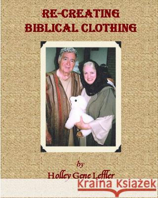 Re-creating Biblical Clothing Leffler, Holley Gene 9781497308466 Createspace - książka