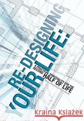 Re-Designing Your Life: A Practical Spirituality for the Second Half of Life Sheila MacDonald MacGregor 9781525517167 FriesenPress - książka