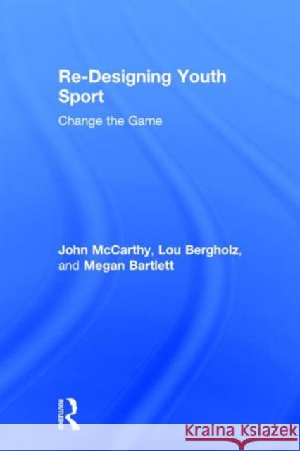 Re-Designing Youth Sport: Change the Game John McCarthy 9781138852198 Psychology Press - książka