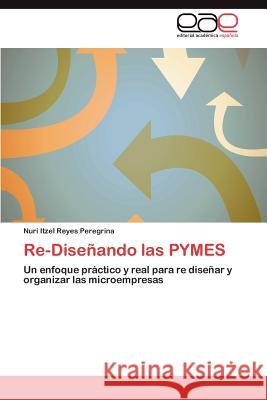 Re-Diseñando las PYMES Reyes Peregrina Nuri Itzel 9783846560372 Editorial Acad Mica Espa Ola - książka