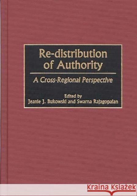 Re-Distribution of Authority: A Cross-Regional Perspective Bukowski, Jeanie J. 9780275963774 Praeger Publishers - książka