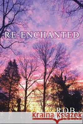Re-Enchanted Rob Jones   9798370059636 Independently Published - książka