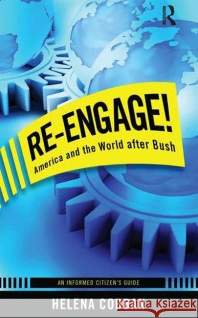 Re-Engage!: America and the World After Bush: An Informed Citizen's Guide Helena Cobban 9781594515521 Paradigm Publishers - książka