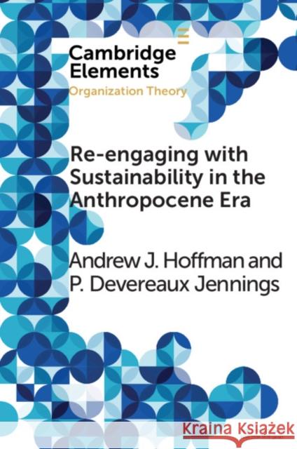 Re-Engaging with Sustainability in the Anthropocene Era: An Institutional Approach Hoffman, Andrew J. 9781108727693 Cambridge University Press - książka