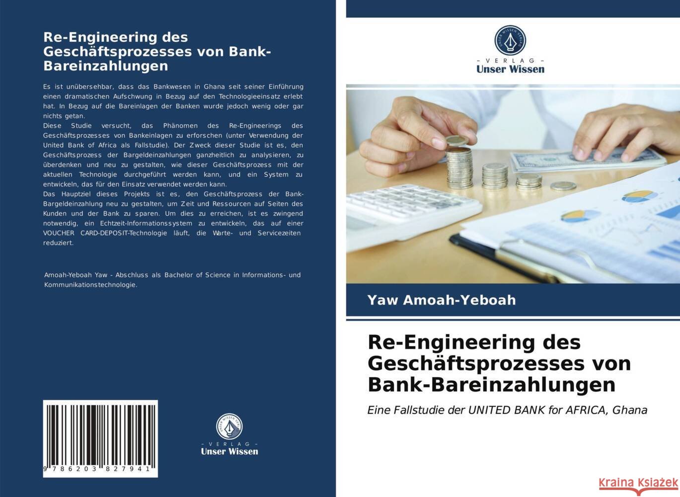 Re-Engineering des Geschäftsprozesses von Bank-Bareinzahlungen Amoah-Yeboah, Yaw 9786203827941 Verlag Unser Wissen - książka