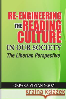 Re-engineering the reading culture in our society: The librarian perspective Okpara, Vivian Ngozi 9781986967020 Createspace Independent Publishing Platform - książka