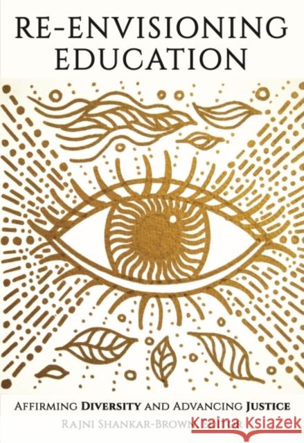 Re-Envisioning Education: Affirming Diversity and Advancing Justice Shankar-Brown, Rajni 9781648028441 Information Age Publishing - książka
