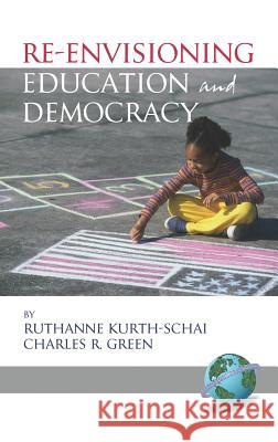 Re-Envisioning Education and Democracy (Hc) Kurth-Schai, Ruthanne 9781593115630 Information Age Publishing - książka