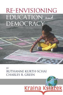 Re-Envisioning Education and Democracy (PB) Kurth-Schai, Ruthanne 9781593115623 Information Age Publishing - książka