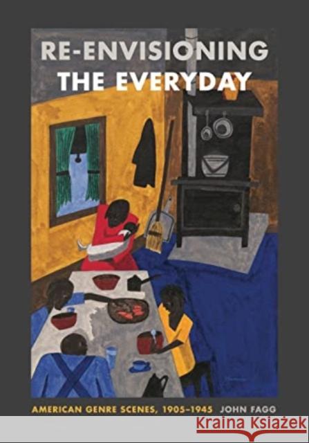 Re-envisioning the Everyday: American Genre Scenes, 1905–1945 John (University of Birmingham, UK) Fagg 9780271094007  - książka