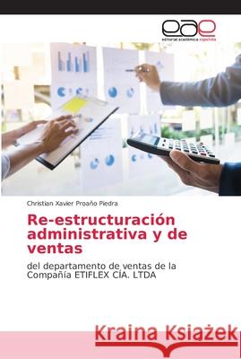 Re-estructuración administrativa y de ventas Proaño Piedra, Christian Xavier 9786202115261 Editorial Académica Española - książka