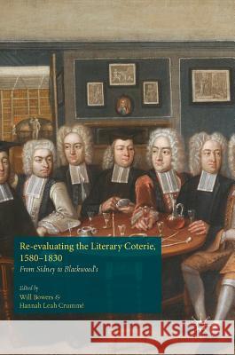 Re-Evaluating the Literary Coterie, 1580-1830: From Sidney to Blackwood's Bowers, Will 9781137545527 Palgrave MacMillan - książka