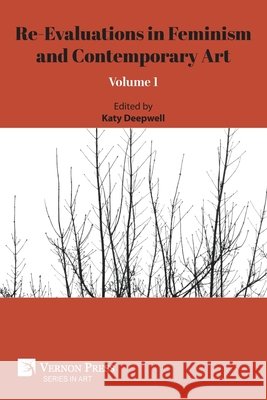 Re-Evaluations in Feminism and Contemporary Art: Volume 1 Deepwell, Katy 9798261600558 Vernon Press - książka