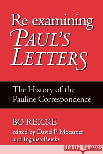 Re-Examining Paul's Letters: The History of the Pauline Correspondence Reicke, Bo 9781563383502  - książka