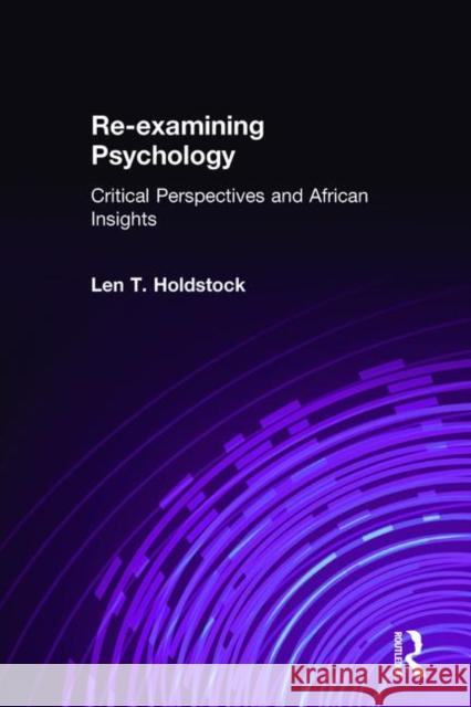 Re-Examining Psychology: Critical Perspectives and African Insights Holdstock, Len T. 9780415187923 Routledge - książka
