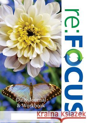 re: FOCUS Workbook: A companion workbook and daily journal for participants of re: FOCUS Hegarty, Patrick 9780648339113 Patrick Hegarty - książka