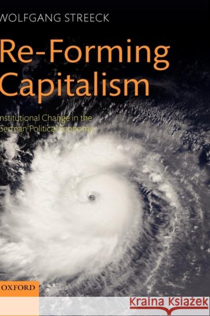 Re-Forming Capitalism: Institutional Change in the German Political Economy Streeck, Wolfgang 9780199556779  - książka