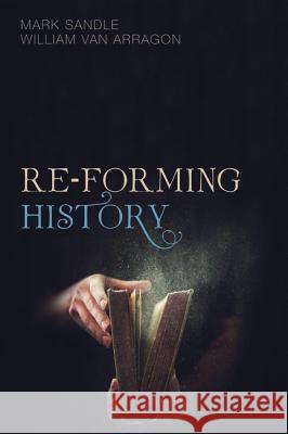 Re-Forming History Mark Sandle William Va 9781498299985 Cascade Books - książka