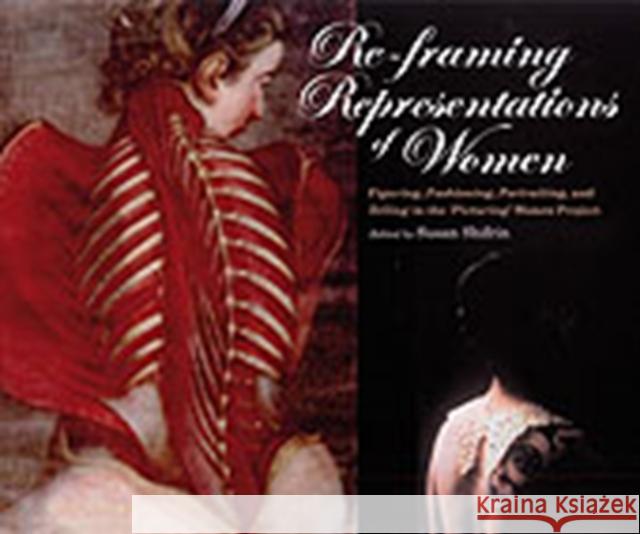 Re-Framing Representations of Women: Figuring, Fashioning, Portraiting and Telling in the 'Picturing' Women Project Shifrin, Susan 9780754660774 Ashgate Publishing Limited - książka