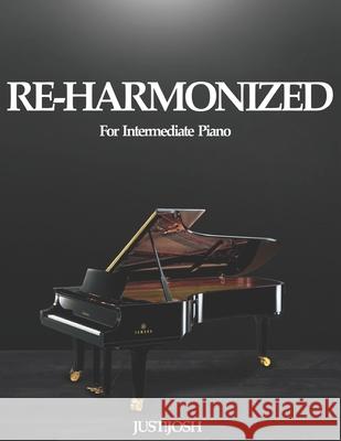 Re-Harmonized: For Intermediate Piano Just! Josh 9798745723933 Independently Published - książka