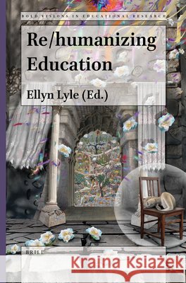 Re/Humanizing Education Ellyn Lyle 9789004507586 Brill - książka